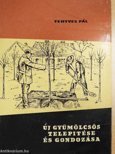 Új gyümölcsös telepítése és gondozása