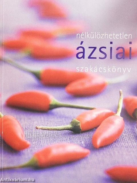 Nélkülözhetetlen ázsiai szakácskönyv