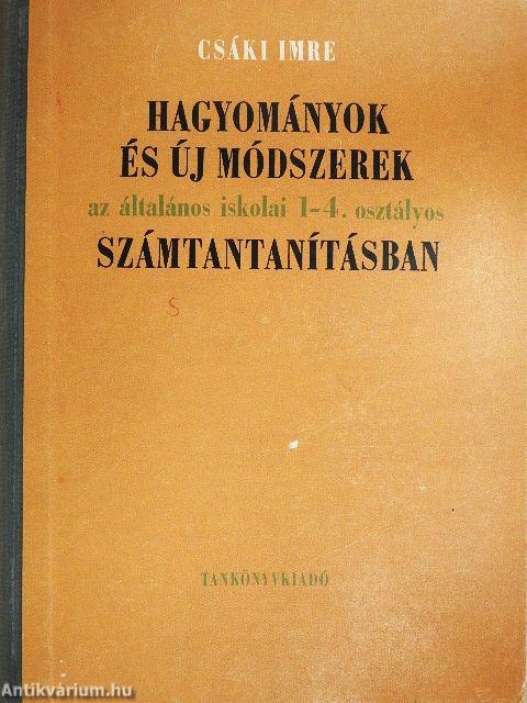 Hagyományok és új módszerek az általános iskolai 1-4. osztályos számtantanításban