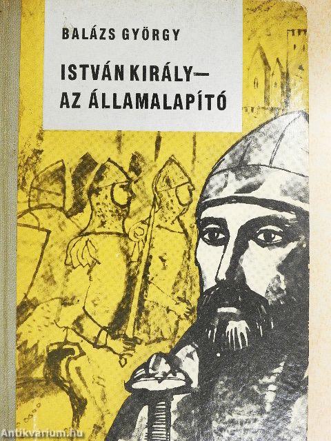 István király - az államalapító