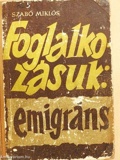 Foglalkozásuk: emigráns