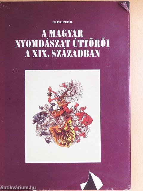 A magyar nyomdászat úttörői a XIX. században