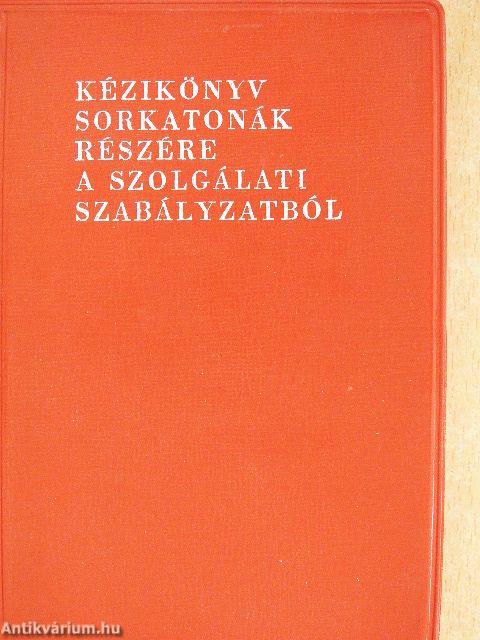 Kézikönyv sorkatonák részére a szolgálati szabályzatból