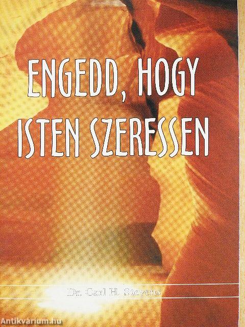 Engedd, hogy Isten szeressen