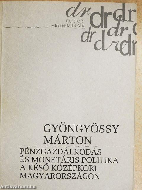 Pénzgazdálkodás és monetáris politika a késő középkori Magyarországon