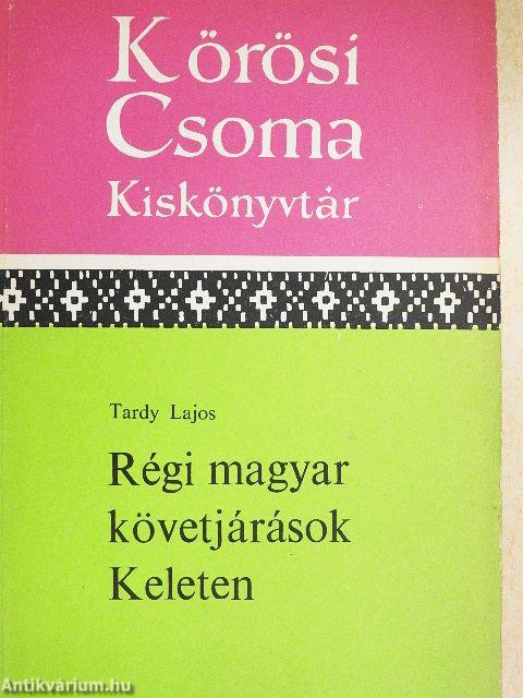 Régi magyar követjárások Keleten