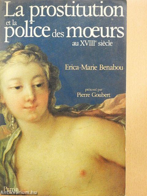La prostitution et la police des moeurs au XVIIIe siécle