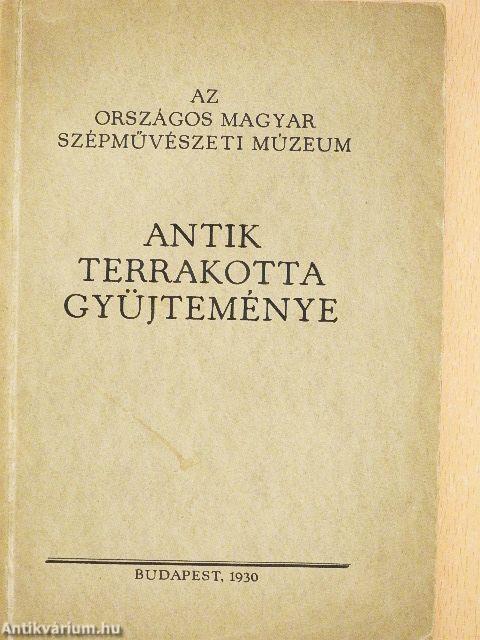 Az Országos Magyar Szépművészeti Múzeum antik terrakotta gyüjteményének katalógusa