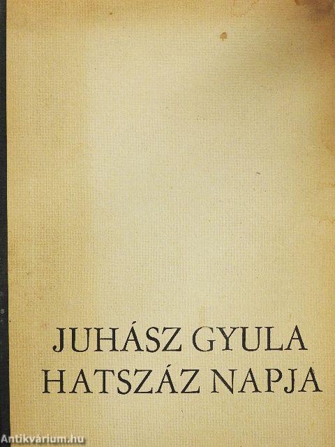 Juhász Gyula hatszáz napja