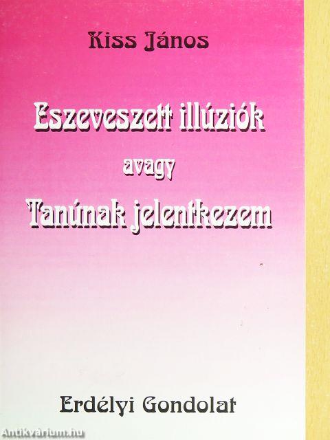 Eszeveszett illúziók avagy Tanúnak jelentkezem