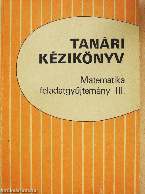 Tanári kézikönyv - Matematika feladatgyűjtemény III.