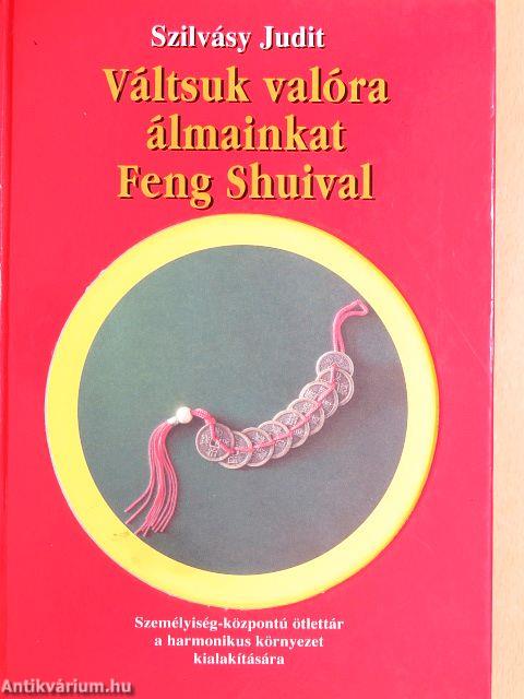 Váltsuk valóra álmainkat Feng Shuival!