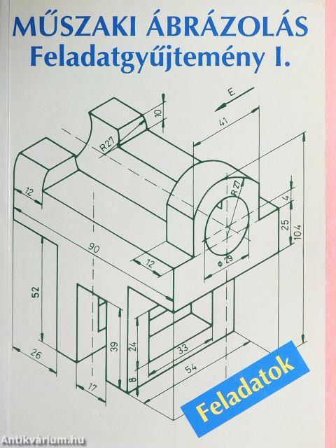 Műszaki ábrázolás feladatgyűjtemény I. (töredék)