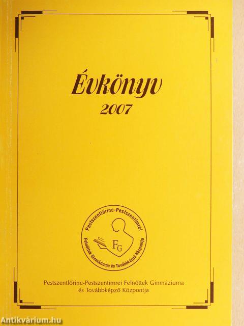 Pestszentlőrinc-Pestszentimrei Felnőttek Gimnáziuma és Továbbképző Központja Évkönyv 2007
