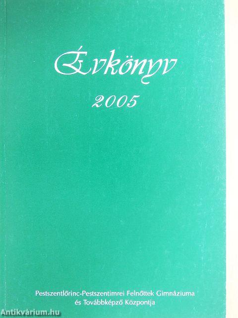 Pestszentlőrinc-Pestszentimrei Felnőttek Gimnáziuma és Továbbképző Központja Évkönyv 2005