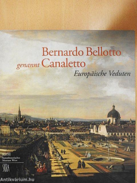 Bernardo Bellotto genannt Canaletto