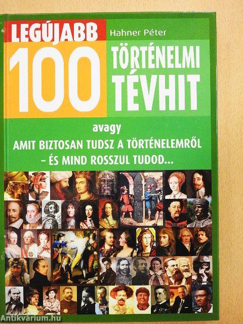 Legújabb 100 történelmi tévhit