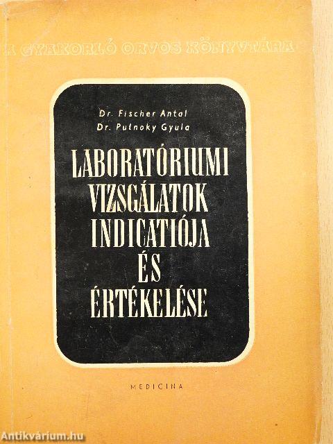 Laboratóriumi vizsgálatok indicatiója és értékelése