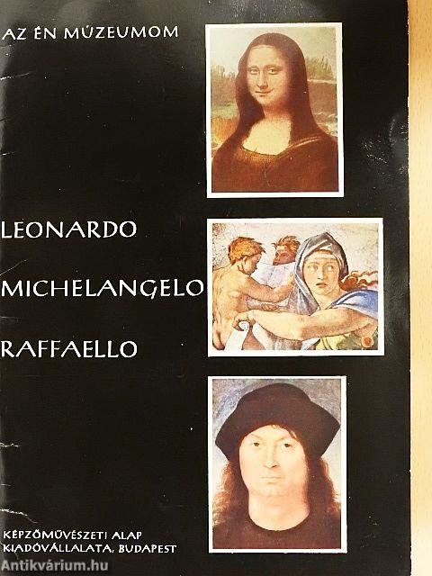 Leonardo, Michelangelo, Raffaello