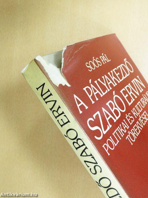 A pályakezdő Szabó Ervin politikai és kulturális törekvései
