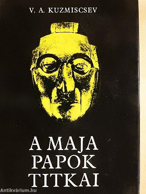 A maja papok titkai