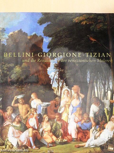 Bellini, Giorgione, Tizian und die Renaissance der venezianischen Malerei