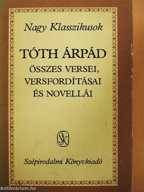 Tóth Árpád összes versei, versfordításai és novellái
