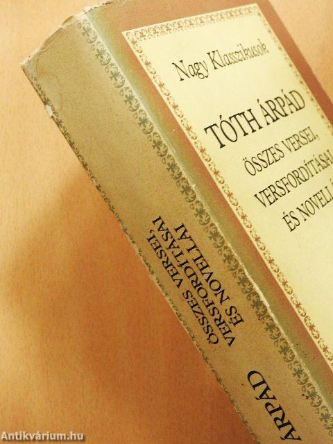 Tóth Árpád összes versei, versfordításai és novellái