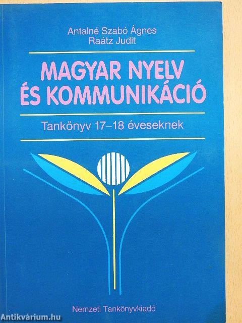 Magyar nyelv és kommunikáció - Tankönyv 17-18 éveseknek