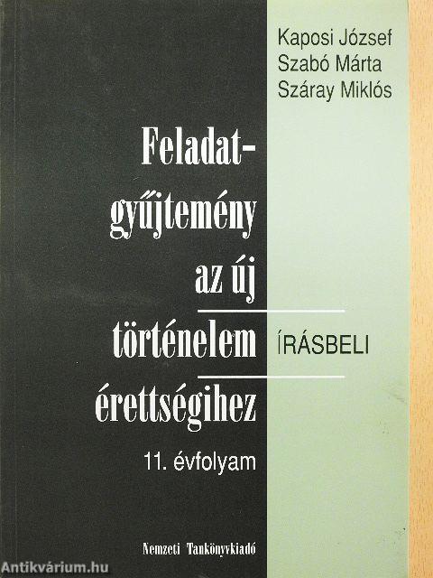 Feladatgyűjtemény az új történelem érettségihez - Írásbeli/11. évfolyam