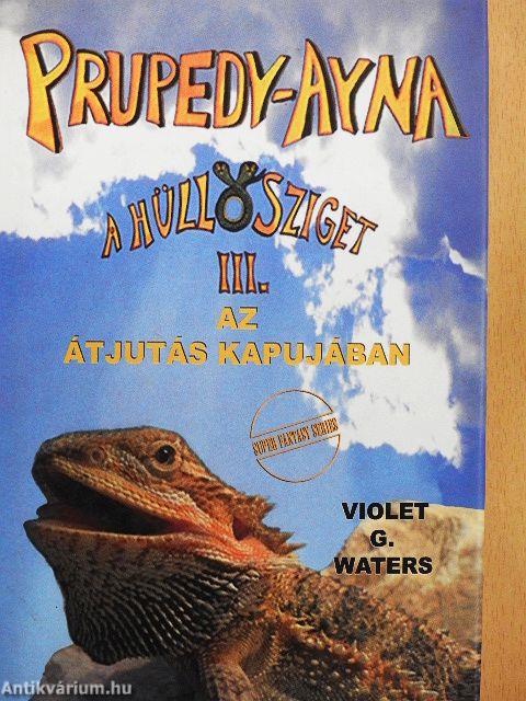 Prupedy-Ayna, a hüllősziget III.