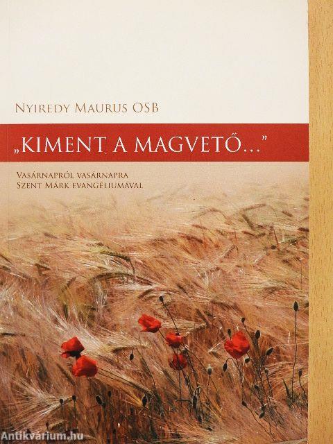 "Kiment a magvető..."