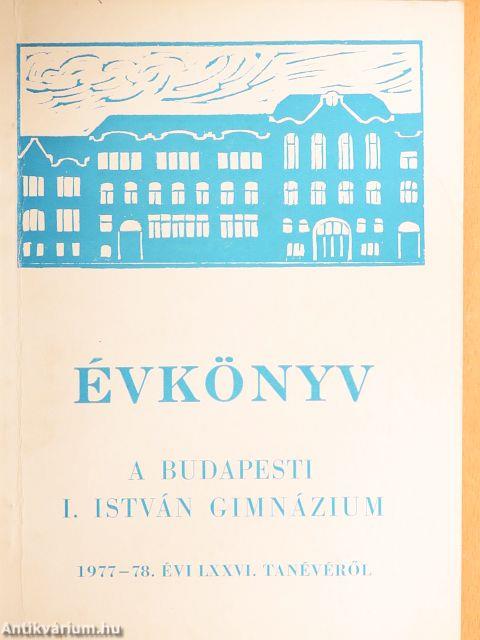 Évkönyv a budapesti I. István Gimnázium 1977-78. évi LXXVI. tanévéről
