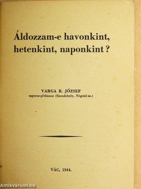 Áldozzam-e havonkint, hetenkint, naponkint?