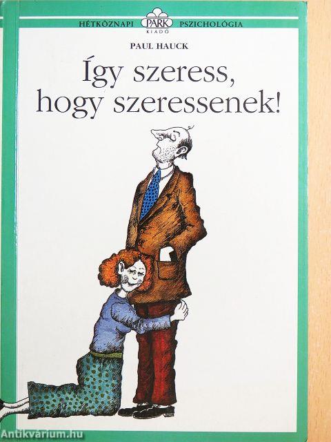 Így szeress, hogy szeressenek!