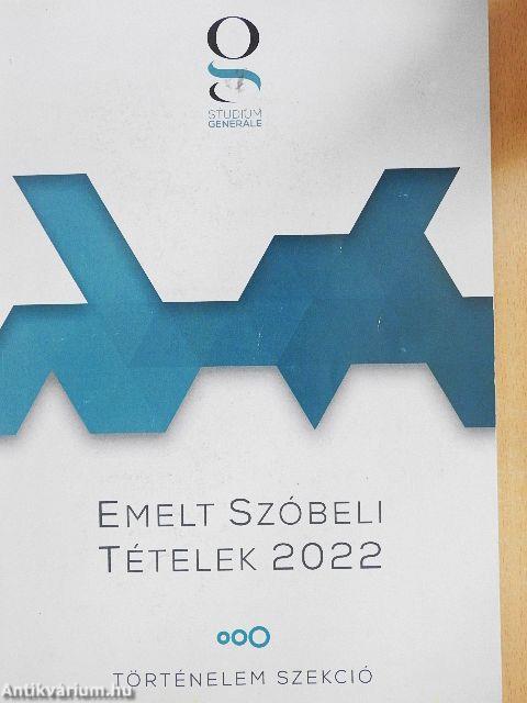 Emelt szóbeli tételek 2022 - Történelem szekció