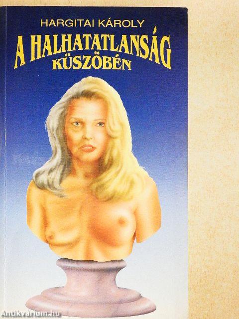 A halhatatlanság küszöbén