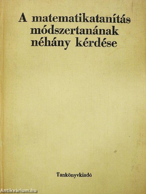 A matematikatanítás módszertanának néhány kérdése