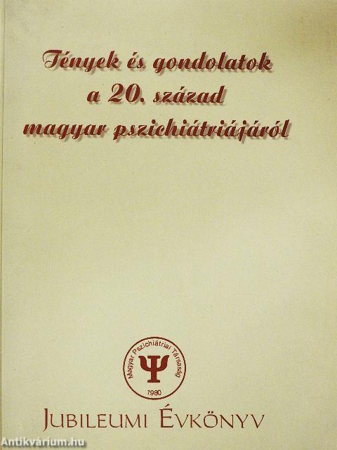 Tények és gondolatok a 20. század magyar pszichiátriájáról