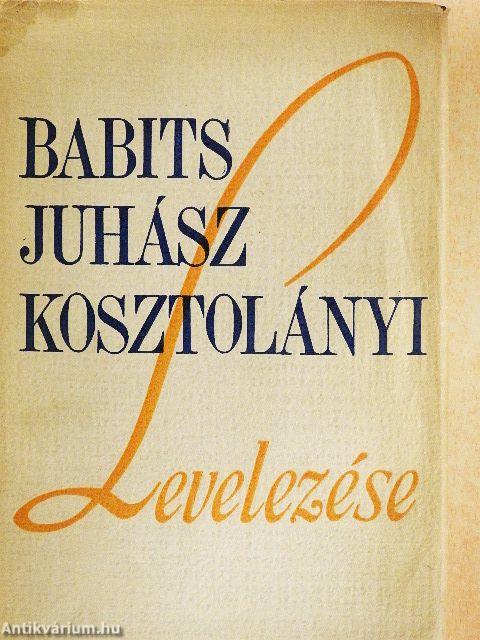 Babits-Juhász-Kosztolányi levelezése