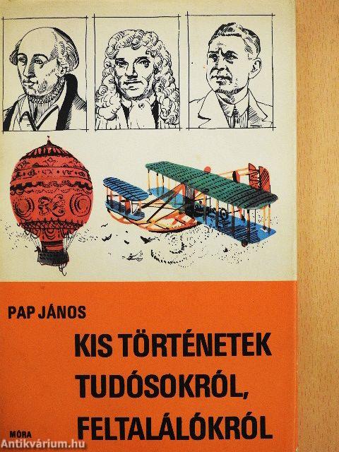 Kis történetek tudósokról, feltalálókról