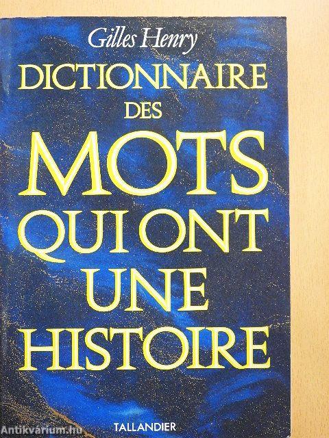 Dictionnaire des Mots Qui ont Une Histoire