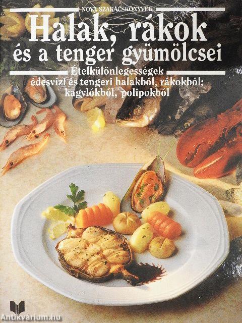 Halak, rákok és a tenger gyümölcsei