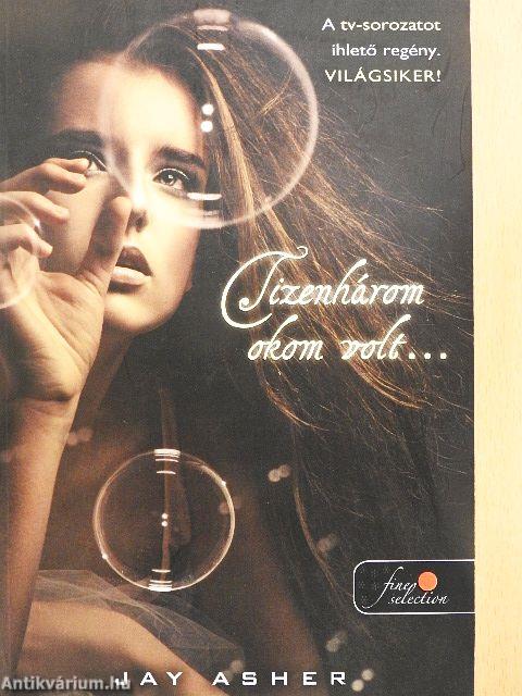 Tizenhárom okom volt...