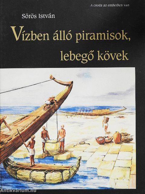 Vízben álló piramisok, lebegő kövek