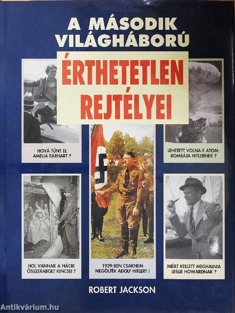 A második világháború érthetetlen rejtélyei