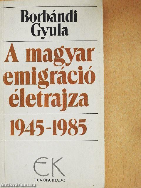 A magyar emigráció életrajza 1-2.