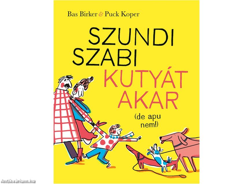 Szundi Szabi kutyát akar (de apu nem!)