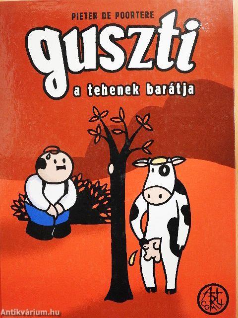 Guszti a tehenek barátja