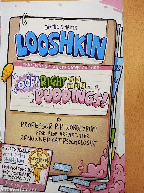 Looshkin: Oof! Right in the Puddings!